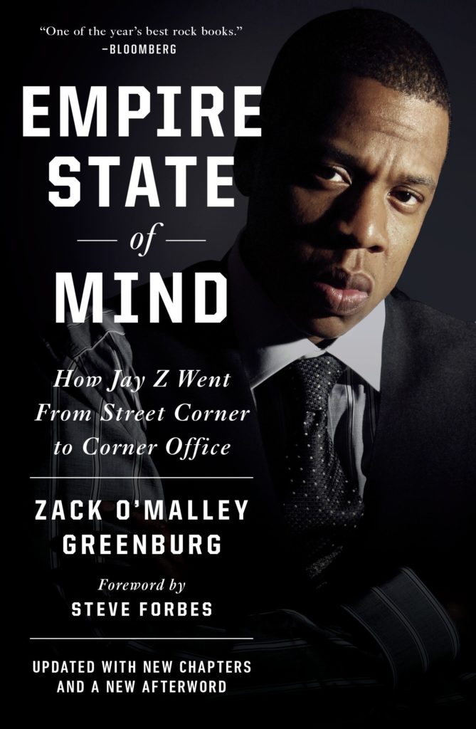 EMPIRE STATE OF MIND: How Jay-Z Went From Street Corner to Corner Office by Zack O'Malley Greenburg