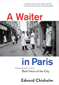 A WAITER IN PARIS by Edward Chisholm (Pegasus)