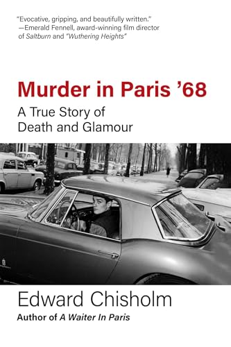 MURDER IN PARIS '68: A True Story of Death and Glamour by Edward Chisholm
